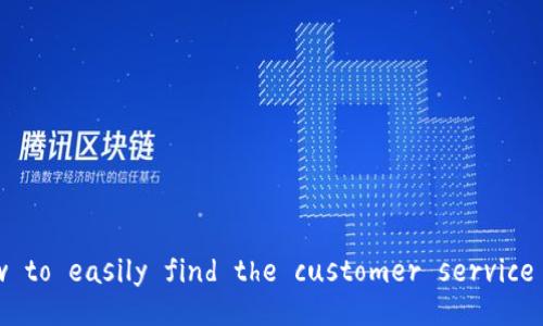 unlocking the mystery: how to easily find the customer service number for XiaoHu wallet